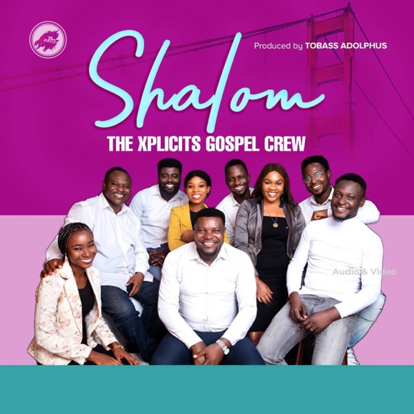 The Xplicits Gospel Crew - Shalom